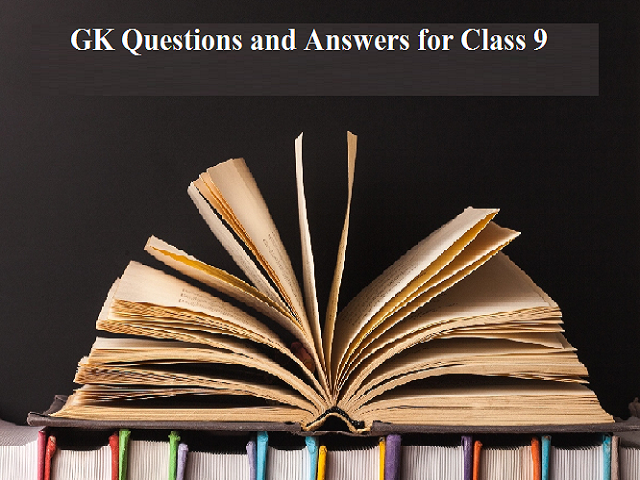 GK Questions and Answers for Class 9